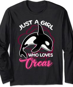 Just A Girl Who Loves Orcas Orca Long Sleeve T-Shirt